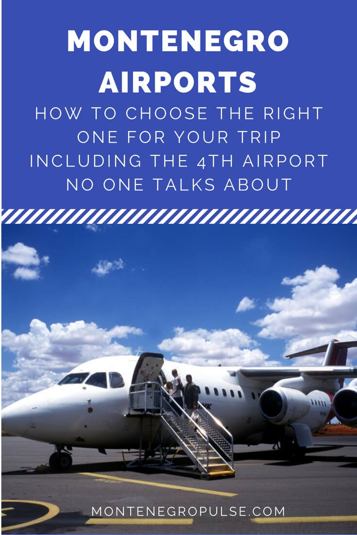 How to choose the right Montenegro airport. We cover the 3 best known and the 4th option that everyone forgets about.